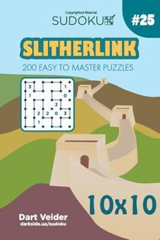 Paperback Sudoku Slitherlink - 200 Easy to Master Puzzles 10x10 (Volume 25) Book