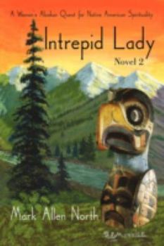 Paperback Intrepid Lady: A Woman's Alaskan Quest for Native American Spirituality Book
