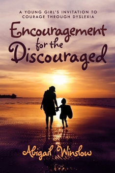 Paperback Encouragement for the Discouraged: A Young Woman's Invitation To Courage Through Dyslexia Book