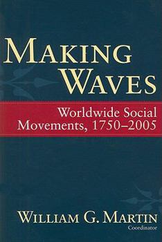 Paperback Making Waves: Worldwide Social Movements, 1750-2005 Book