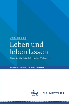 Paperback Leben Und Leben Lassen: Eine Kritik Intellektueller Toleranz [German] Book