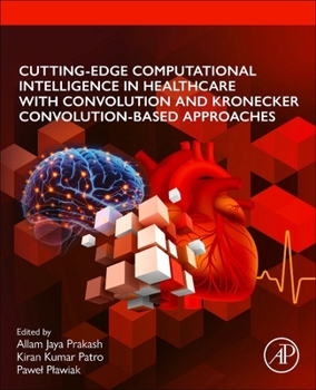 Paperback Cutting-Edge Computational Intelligence in Healthcare with Convolution and Kronecker Convolution-Based Approaches Book
