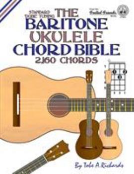 Paperback The Baritone Ukulele Chord Bible: DGBE Standard Tuning 2,160 Chords Book