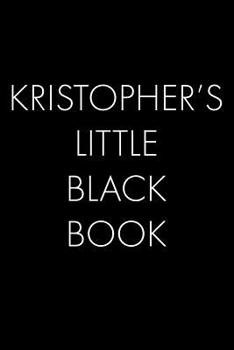 Paperback Kristopher's Little Black Book: The Perfect Dating Companion for a Handsome Man Named Kristopher. A secret place for names, phone numbers, and address Book