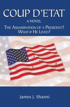 Paperback Coup D'etat: The Assassination of a President! What If He Lived? Book