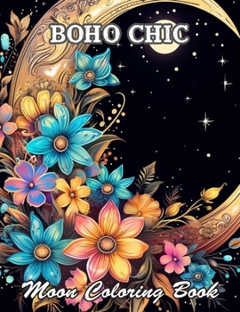 Boho Chic Moon Coloring Book: High Quality +100 Beautiful Designs