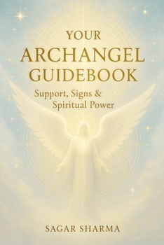 Paperback Your Archangel Guidebook: Support, Signs & Spiritual Power Book