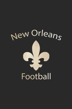 New Orleans Football: New Orleanss Football Merchandise Journal/Notebook Blank Lined Ruled 6x9 100 Pages