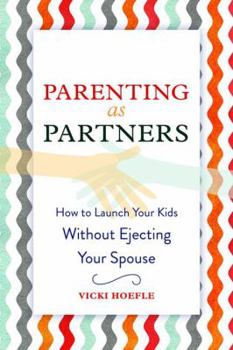 Paperback Parenting as Partners: How to Launch Your Kids Without Ejecting Your Spouse Book
