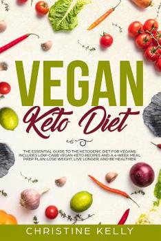 Paperback Vegan Keto Diet: The Essential Guide to the Ketogenic Diet for Vegans; Includes Low-Carb Vegan Keto Recipes and a 4-Week Meal Prep Plan Book