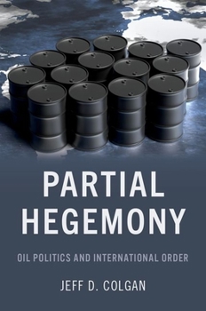 Hardcover Partial Hegemony: Oil Politics and International Order Book