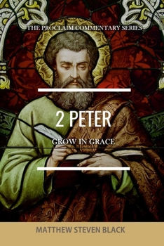 Paperback 2 Peter (The Proclaim Commentary Series): Grow in Grace Book