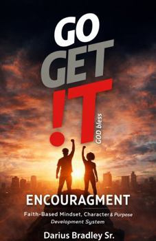 Paperback GO GET !T ENCOURAGEMENT: Faith-Based Mindset, Character & Purpose Development System Book