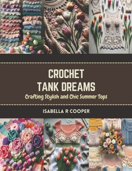 Paperback Crochet Tank Dreams: Crafting Stylish and Chic Summer Tops Book