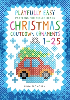Paperback Playfully Easy Patterns for perler beads - CHRISTMAS COUNTDOWN ORNAMENTS 1-25 Book