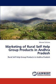 Paperback Marketing of Rural Self Help Group Products in Andhra Pradesh Book