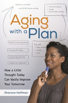 Hardcover Aging With a Plan: How a Little Thought Today Can Vastly Improve Your Tomorrow Book