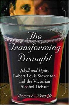 Paperback The Transforming Draught: Jekyll and Hyde, Robert Louis Stevenson and the Victorian Alcohol Debate Book