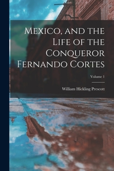 Paperback Mexico, and the Life of the Conqueror Fernando Cortes; Volume 1 Book