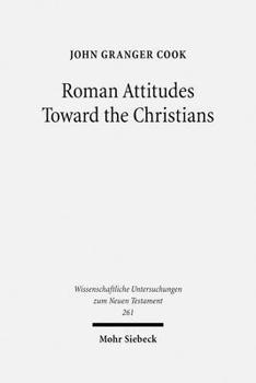Hardcover Roman Attitudes Toward the Christians: From Claudius to Hadrian Book