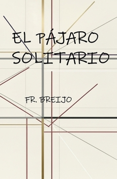El pájaro solitario: S. Juan de la Cruz (HISTORIA) (Spanish Edition)