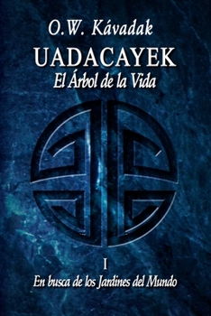 Paperback Uadacayek, el Arbol de la Vida I: En busca de los Jardines del Mundo [Spanish] Book