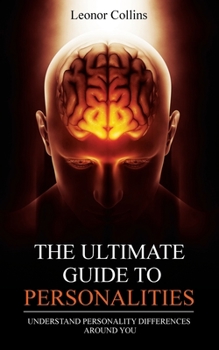 Paperback The Ultimate Guide to Personalities: Understand Personality Differences Around You Book