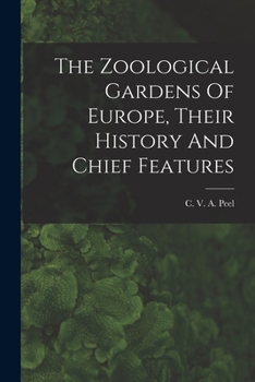 Paperback The Zoological Gardens Of Europe, Their History And Chief Features Book