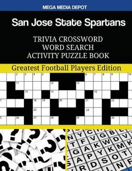 Paperback San Jose State Spartans Trivia Crossword Word Search Activity Puzzle Book: Greatest Football Players Edition Book