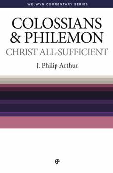 Paperback Christ All-Sufficient: Colossians and Philemon Simply Explained Book
