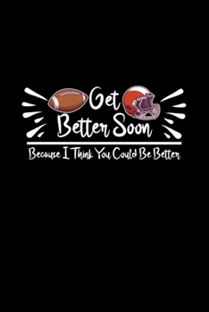 Get Better Soon Because I Think You Could Be Better: 6x9 Blank Checkered Funny Notebook Or Couple Book - Birthday Journal Or Family Diary for Men and Women