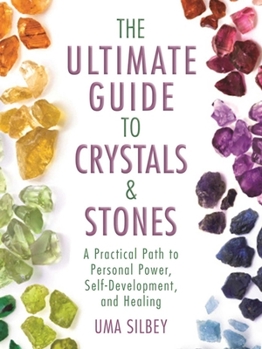 Hardcover The Ultimate Guide to Crystals & Stones: A Practical Path to Personal Power, Self-Development, and Healing Book