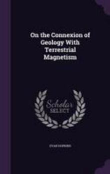 Hardcover On the Connexion of Geology With Terrestrial Magnetism Book