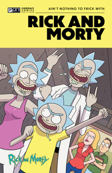 Paperback Rick and Morty Oni Compact Comics Edition: Ain't Nothing to Frick with Book