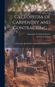 Hardcover Cyclopedia of Carpentry and Contracting ...: Contracting Specifications; Estimating; Building Law Book