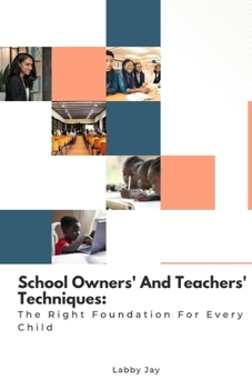 Paperback School Owners' And Teachers' Techniques: The Right Foundation For Every Child Book