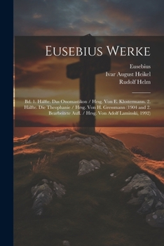 Paperback Eusebius Werke: Bd. 1. Hälfte. Das Onomastikon / Hrsg. Von E. Klostermann. 2. Hälfte. Die Theophanie / Hrsg. Von H. Gressmann (1904 an [German] Book
