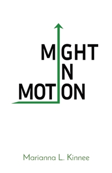 Paperback Might In Motion: Motivation Momentum Mindfulness Might Book
