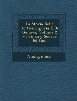 Paperback La Storia Della Antica Liguria E Di Genova, Volume 2 [Italian] Book