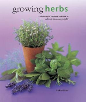 Hardcover Growing Herbs: A Directory of Varieties and How to Cultivate Them Successfully Book
