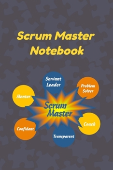 Paperback Scrum Master Notebook: Ultimate Scrum Master Notebook To Keep Track Of Important Meeting Notes and Action Items - Scrum Master Attributes of Book