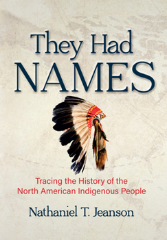 Hardcover They Had Names: Tracing the History of the North American Indigenous People Book