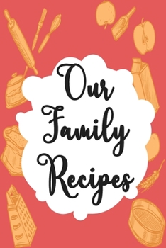 Paperback Our family recipe: My recipe book to write in make your own cookbook . Book
