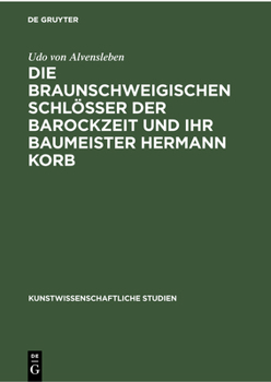 Hardcover Die Braunschweigischen Schlösser Der Barockzeit Und Ihr Baumeister Hermann Korb [German] Book