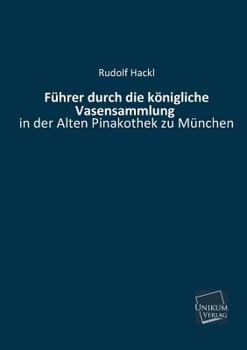 Paperback Fuhrer Durch Die Konigliche Vasensammlung [German] Book