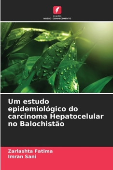 Paperback Um estudo epidemiológico do carcinoma Hepatocelular no Balochistão [Portuguese] Book