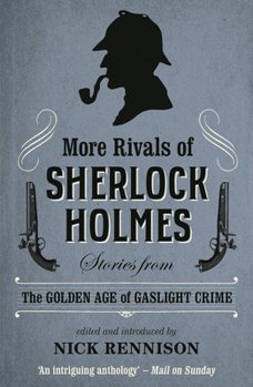 Paperback More Rivals of Sherlock Holmes: Stories from the Golden Age of Gaslight Crime Book