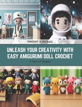 Paperback Unleash Your Creativity with Easy Amigurumi Doll Crochet: A Book of Projects Book