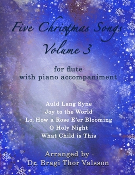Five Christmas Songs for Flute - Volume 3 (Five Christmas Songs - Volume 3)