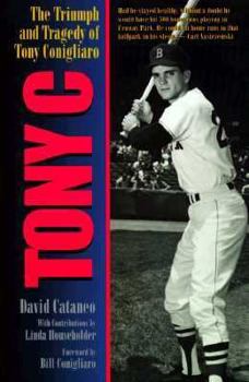 Paperback Tony C: The Trimph & Tragedy of Tony Conigliaro Book